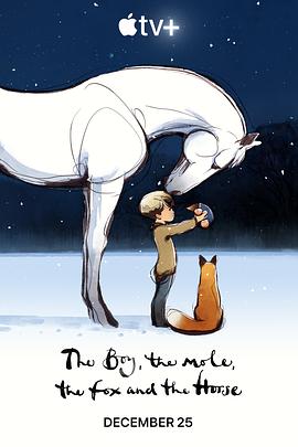 男孩、鼹鼠、狐狸和马 The Boy, the Mole, the Fox and the Horse 男孩、鼹鼠、狐狸和马 The Boy, the Mole, the Fox and the Horse